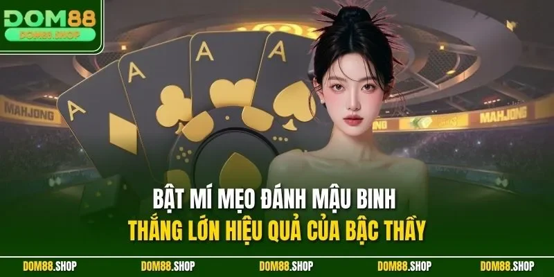 Bật mí mẹo đánh mậu binh thắng lớn hiệu quả của bậc thầy