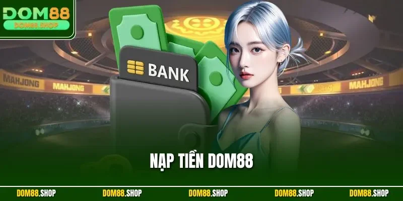 Nạp tiền DOM88