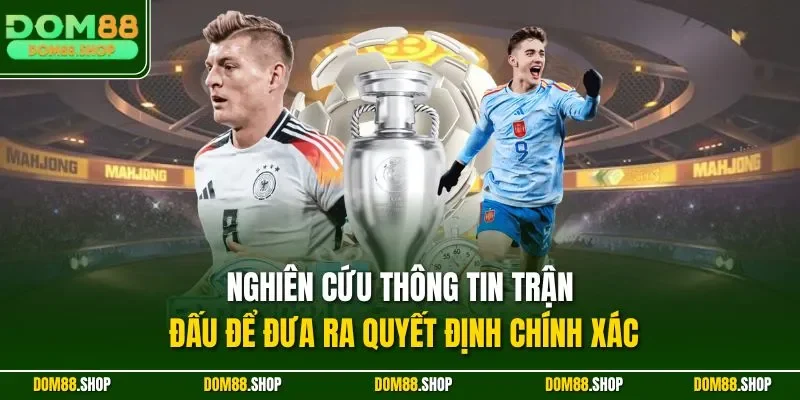 Nghiên cứu thông tin trận đấu để đưa ra quyết định chính xác