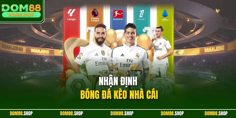 Nhận định bóng đá kèo nhà cái